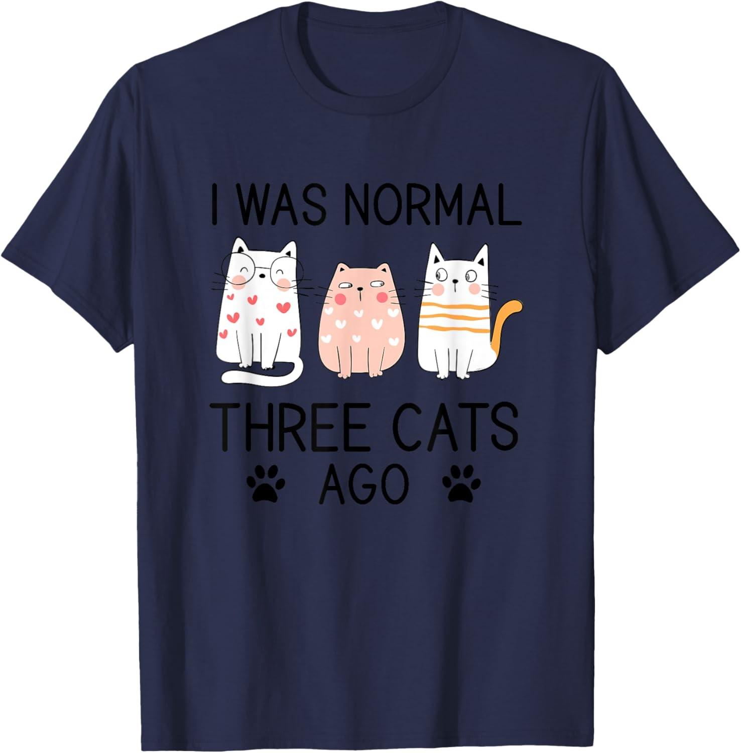 Funny I Was Normal Three Cats Ago Pet Owner Humor Cat Lover T-Shirt S разноцветный