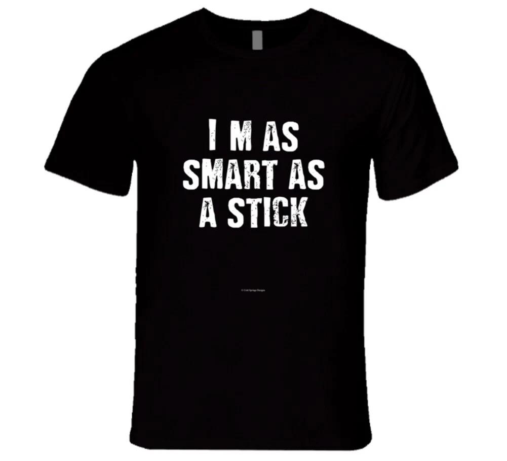 Im As Smart As A Stick Funny Premium Gift T Shirt XL