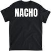 Nacho Funny Bold Text Word Humor Saying T-Shirt, Tank Top, Long Sleeve Shirt, Sweatshirt, Hoodie Men Women Kids Made In Canada