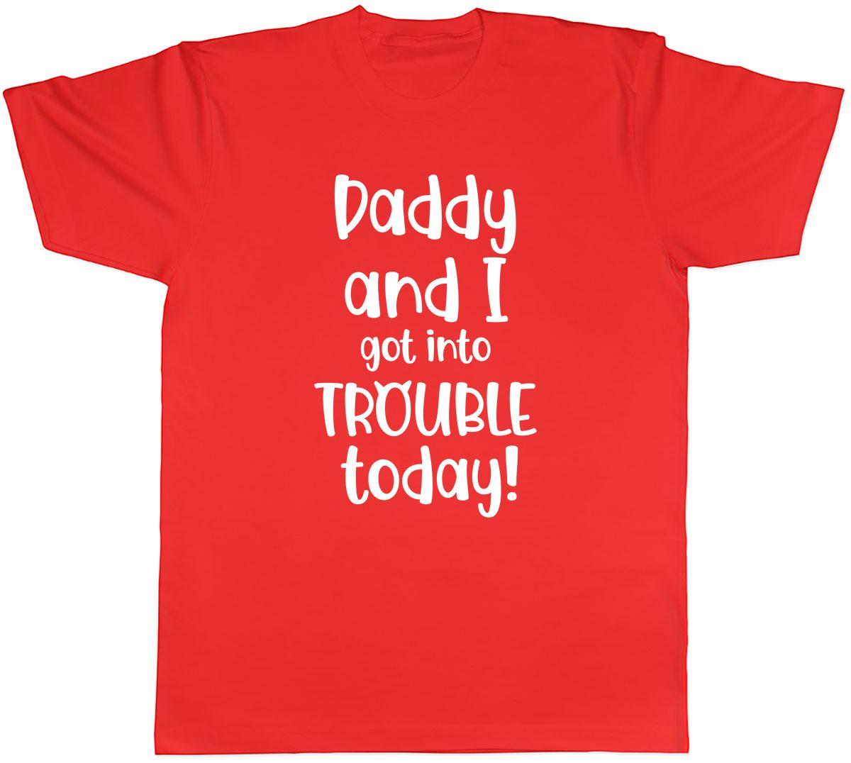 Daddy And I Got Into Trouble Today Unisexs Unisex TShirt Tee S