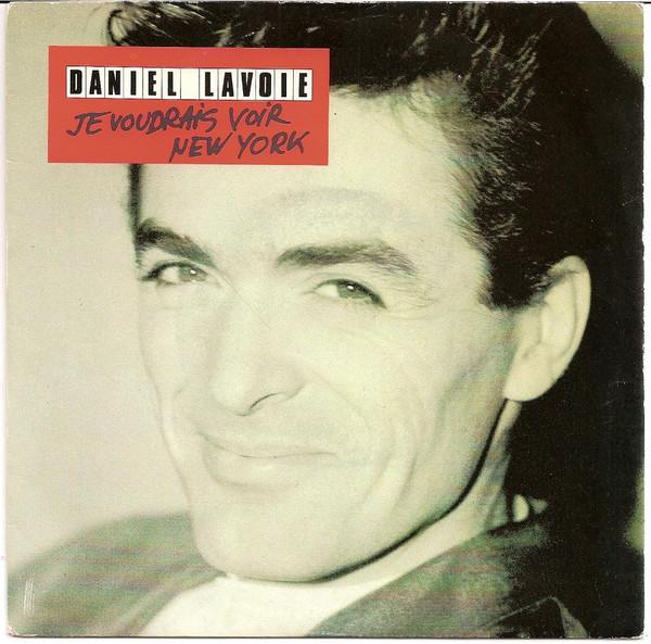 7inch Record DANIEL LAVOIE - Je Voudrais Voir New York 1733417 EMI 1986 France Pop Used