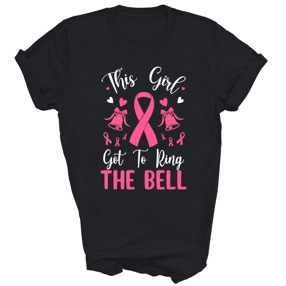 

This Girl Got To Ring The Bell Chemo Grad Breast Cancer Unisex Shirt Gift 3XL