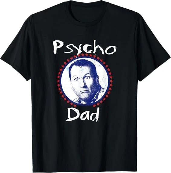 NEW LIMITED Psycho Dad Funny Design Great Gift Tee T-Shirt XL