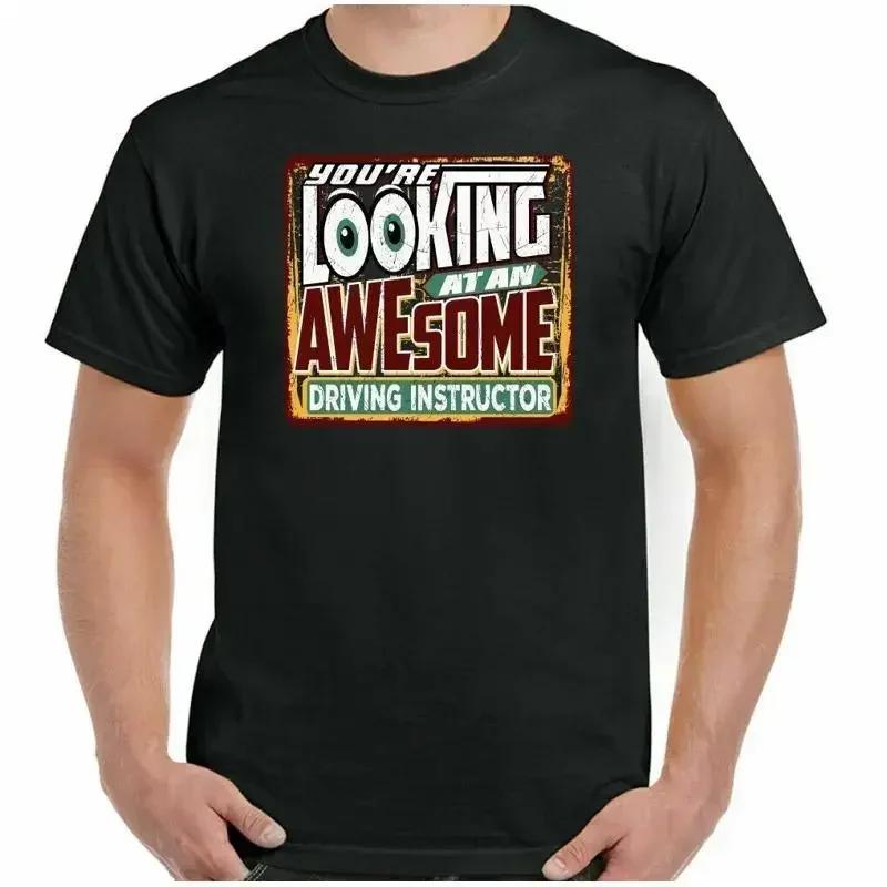 Driving Instructor T-Shirt You Re Looking At An Awesome Mens Funny Top S