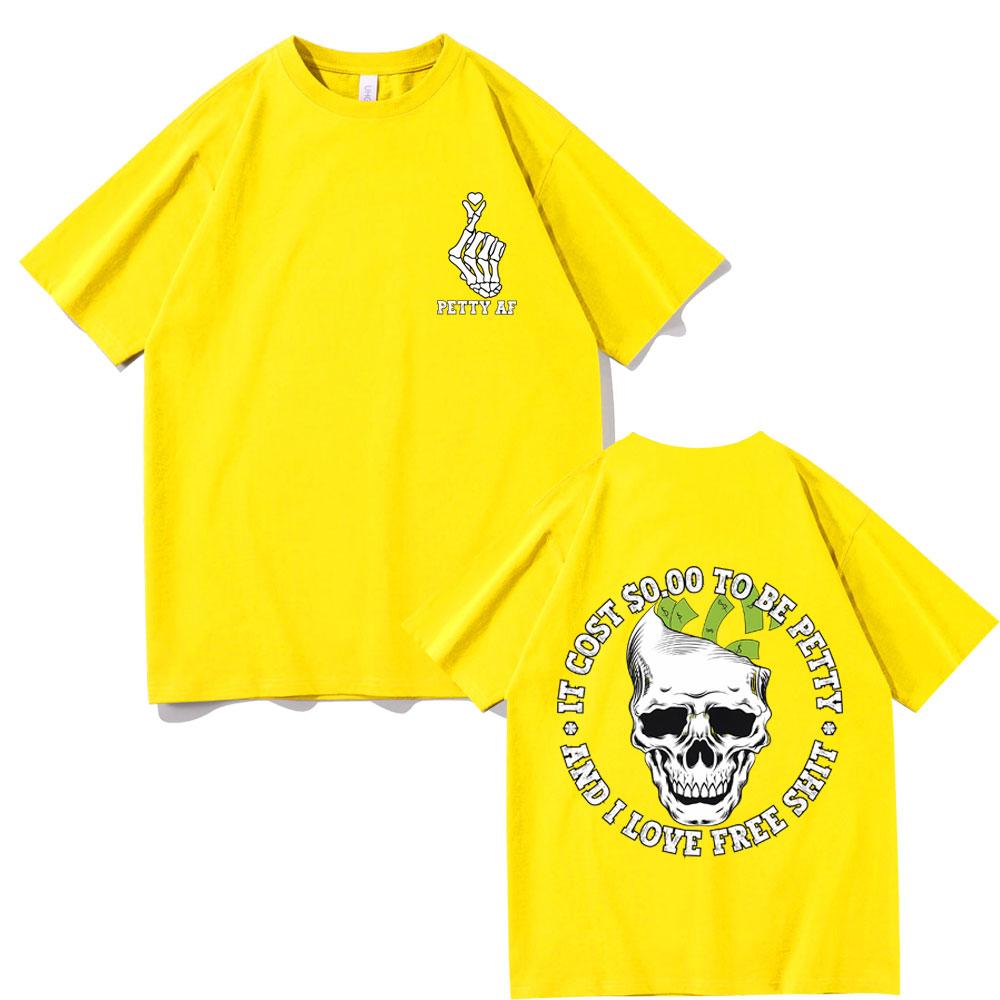It Cost 000 To Be Petty and I Love Pree Shit Graphic Tshirt Men Women Fashion Casual Oversized T Shirts Funny Skull Tshirt