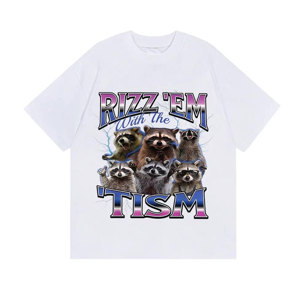 Rizz Em with The Tism Raccoon Funny Meme T Shirt Mens Women Summer Fashion Clothing Tshirts Casual Cotton Short Sleeve Tshirt
