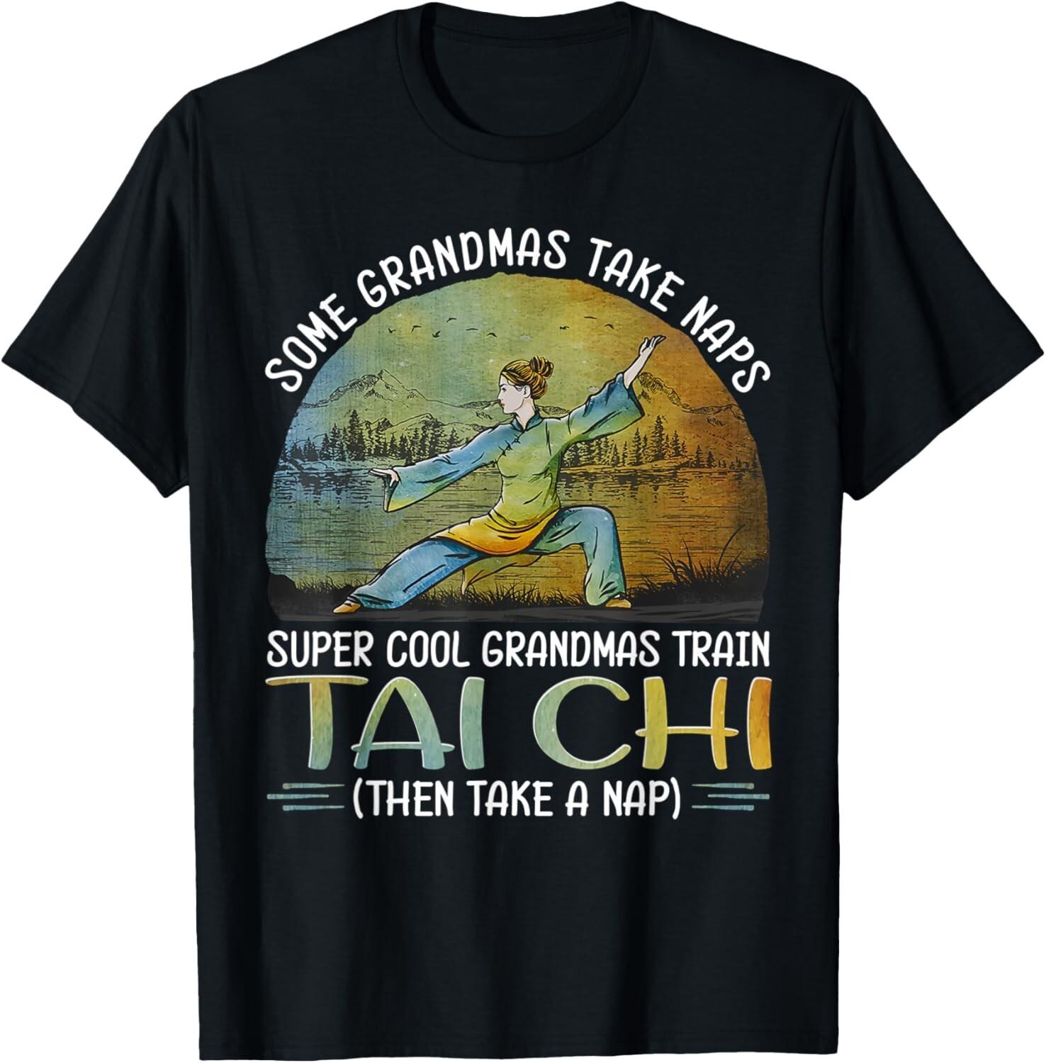Some grandmas take naps cool grandmas train tai chi Tee T-Shirt S разноцветный