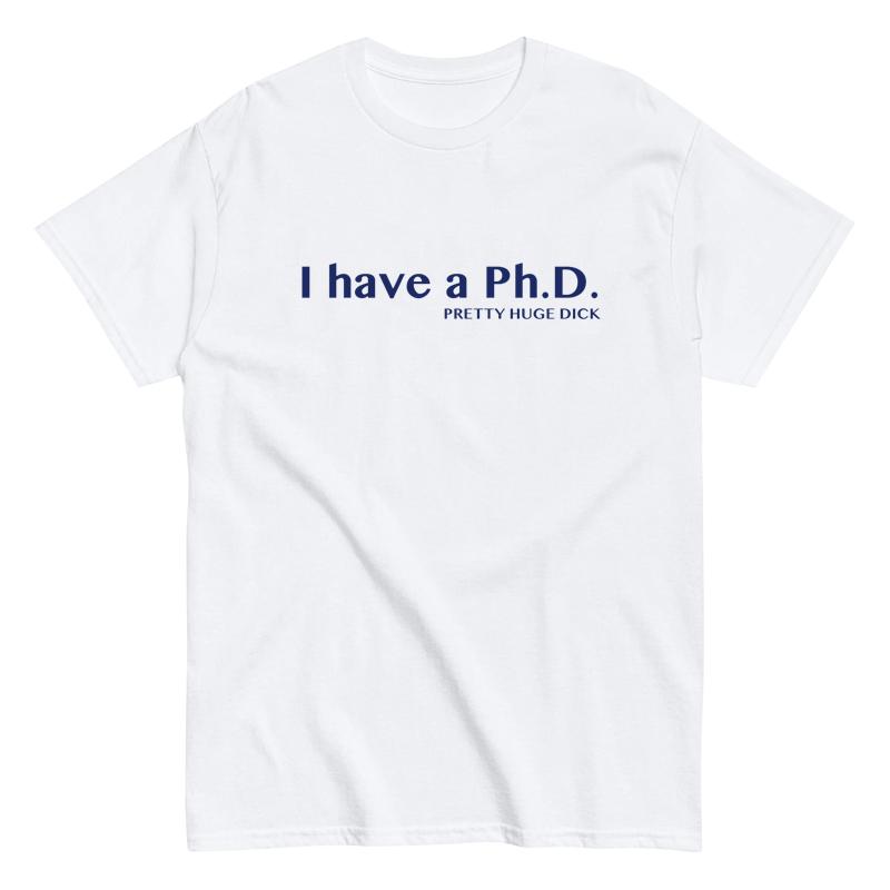 2025 I Have A PhD Funny Fun English Short Sleeve T-shirt Cotton Spoof Laughing Men and Women Summer High Quality