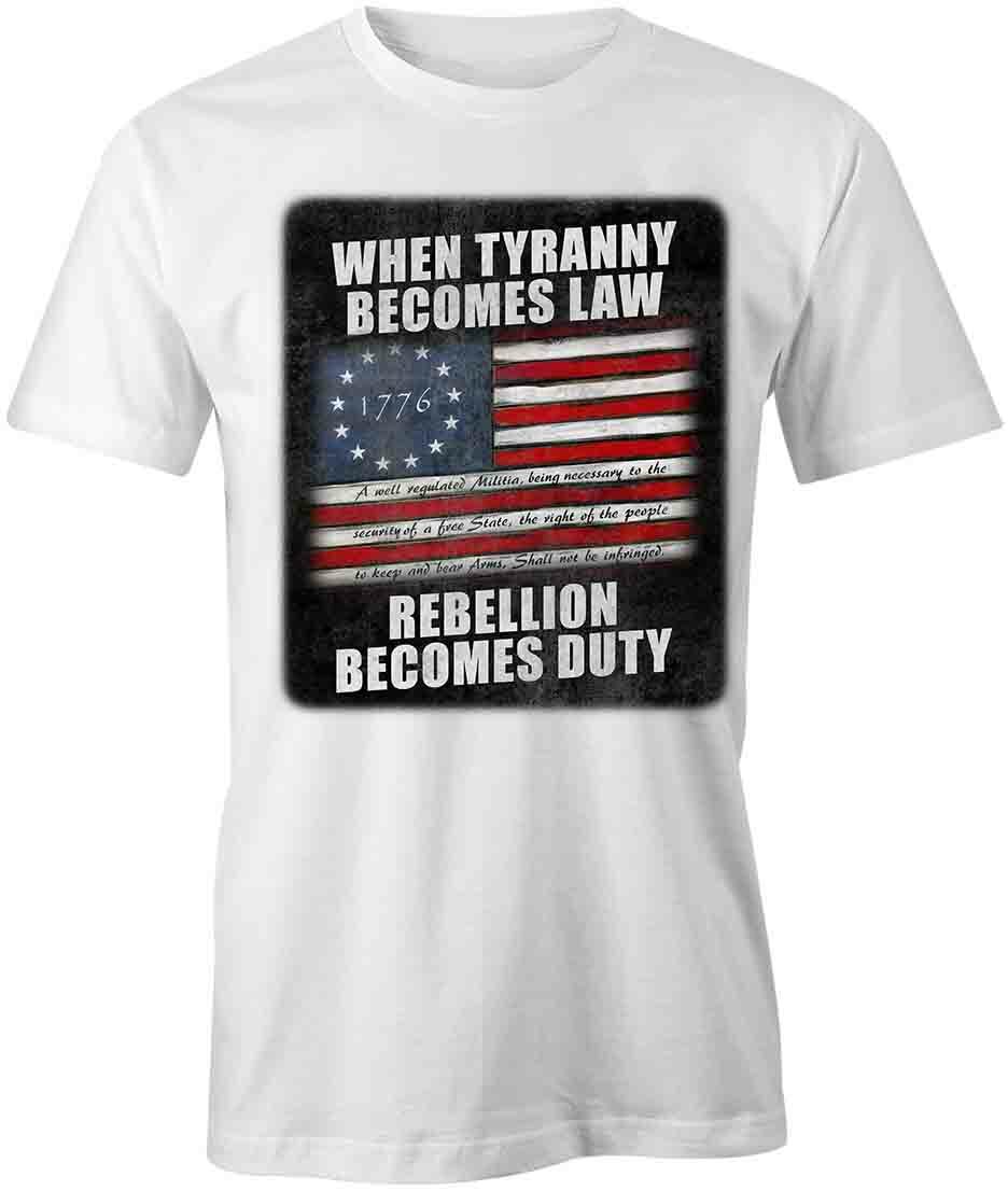 TYRANNY BECOMES LAW TShirt Tee Short-Sleeved Cotton PATRIOTIC POLITICAL S1WCA961 XL