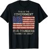 This Is the Government Our Founders Warned Us About T-shirt