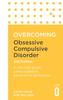 The Overcoming Obsessive Compulsive Disorder, 2nd Edition : A Self-help Guide Using Cognitive Behavioural Techniques Book