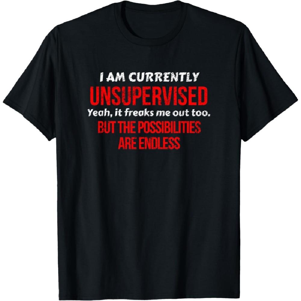 

I Am Currently Unsupervised Adult Humor Novelty T Shirt T-Shirt XXXXXL чёрный