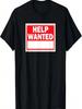 HELP WANTED SHIRT (Many Uses) Advertising, Love And Romance T-Shirt