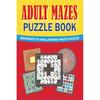 Adult Mazes Puzzle Book : Moderate To Challenging Maze Puzzles, Hours of Fun, Stress Relief and Relaxation