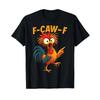 F Caw Rooster Funny Chicken Whisperer T Shirt Vintage Streetwear Graphic Versatile Stretched Slightly Unisex