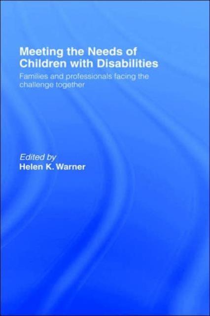 The Meeting the Needs of Children with Disabilities : Families and Professionals Facing the Challenge Together Book