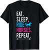 Eat Sleep Ride Horses Repeat Horse Ride Equestrian For Girls Gift Unisex T-Shirt