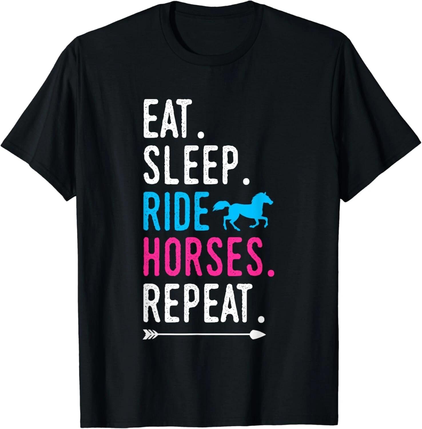 

Eat Sleep Ride Horses Repeat Horse Ride Equestrian For Girls Gift Unisex T-Shirt S
