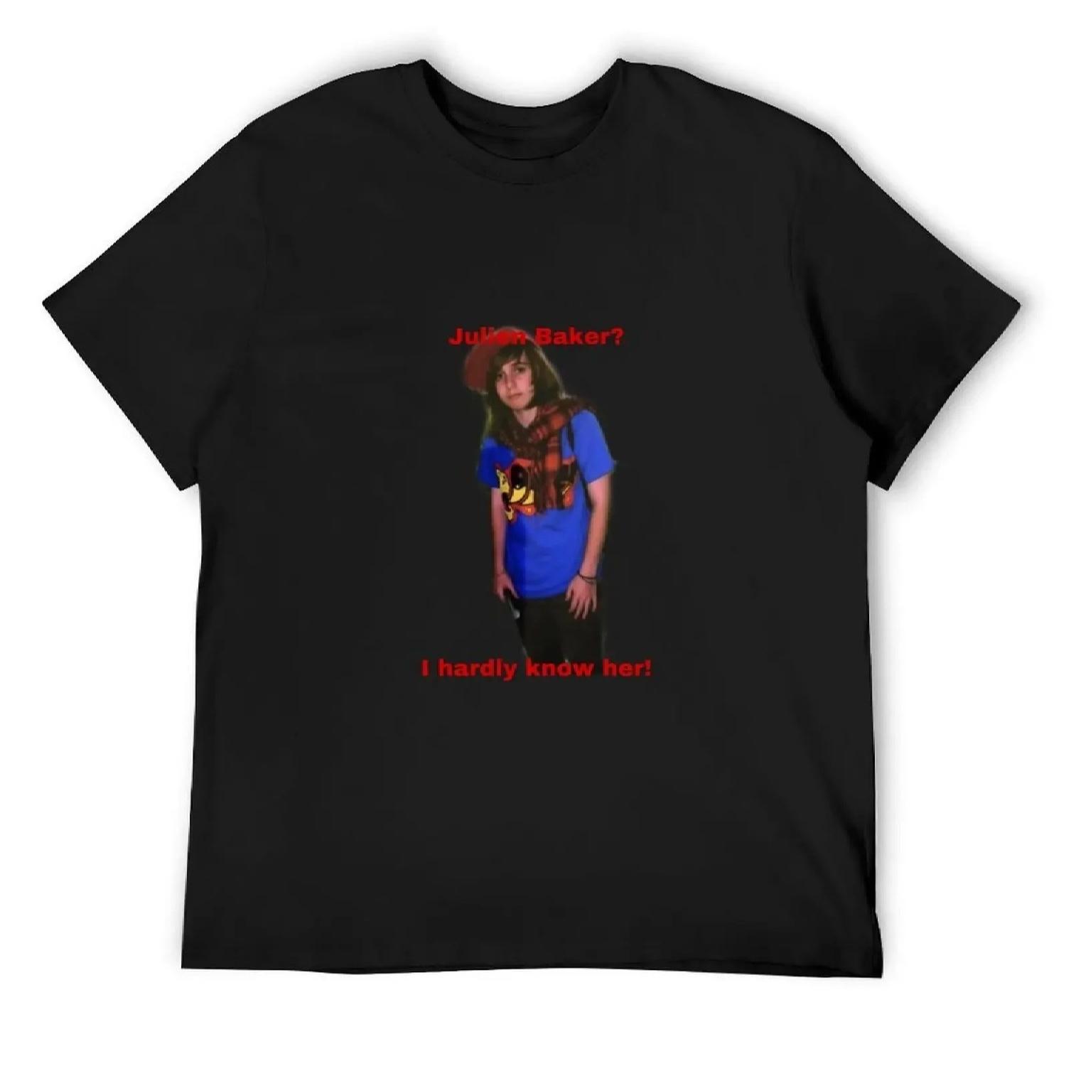 Julien Baker_ I hardly know her! T-Shirt graphics blue lock cheap stuff funny costumes mens t shirts top quality XXXXXL разноцветный