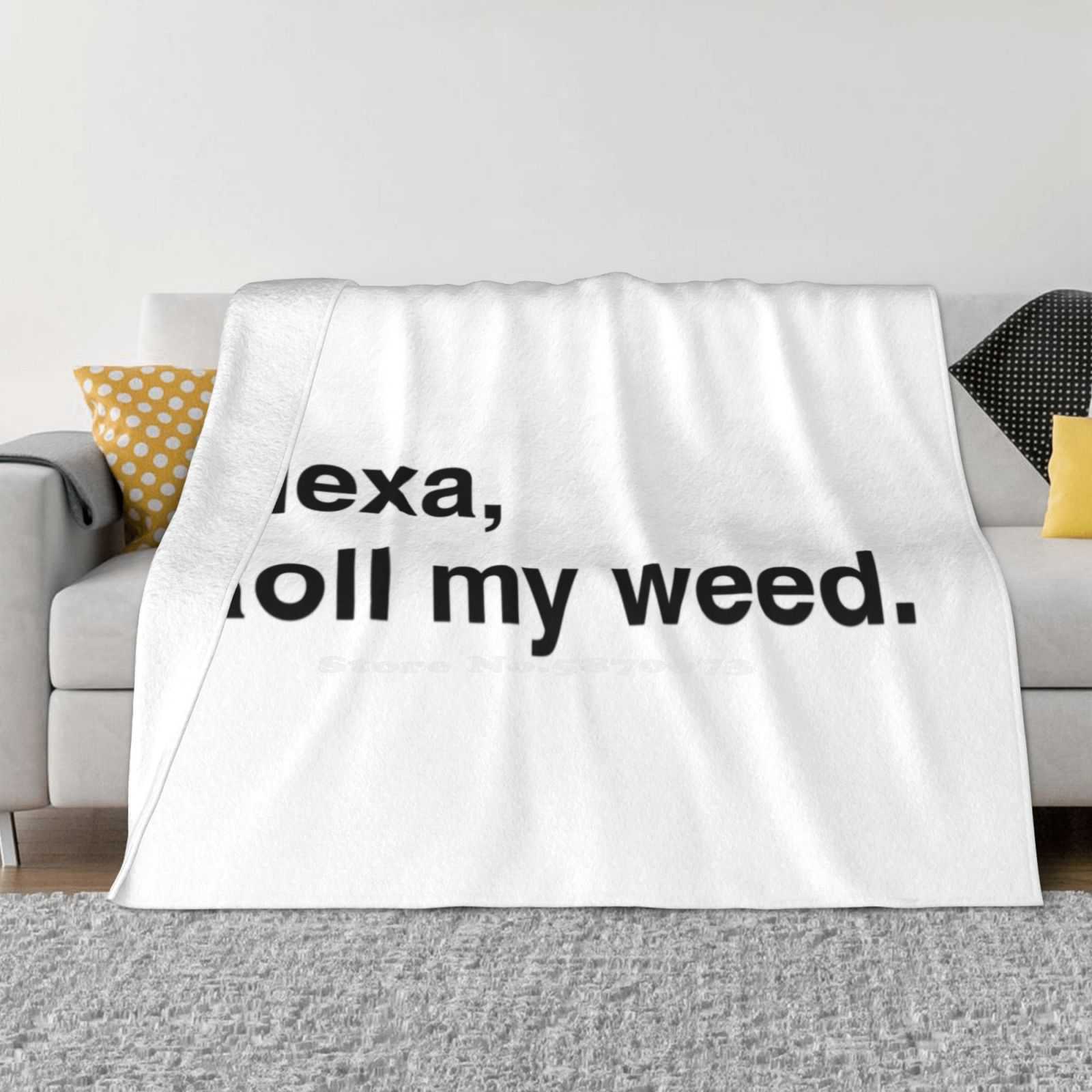 

Alexa Weed Fashion Soft Warm Flannel Blanket Alexa Assistant Roll My Weed Funny Digital Life Lifestyle Stoner Pothead Joint 30x40in