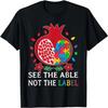 See The Able Not The Label Autism Awareness Day Pomegranate T-Shirt