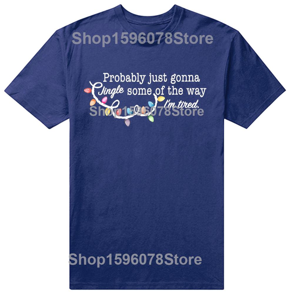 Funny Probably Just Gonna Jingle Some of The Way I'm Tired Graphic T-shirts Men Tshirt 100% Cotton Loose Oversized T Shirt
