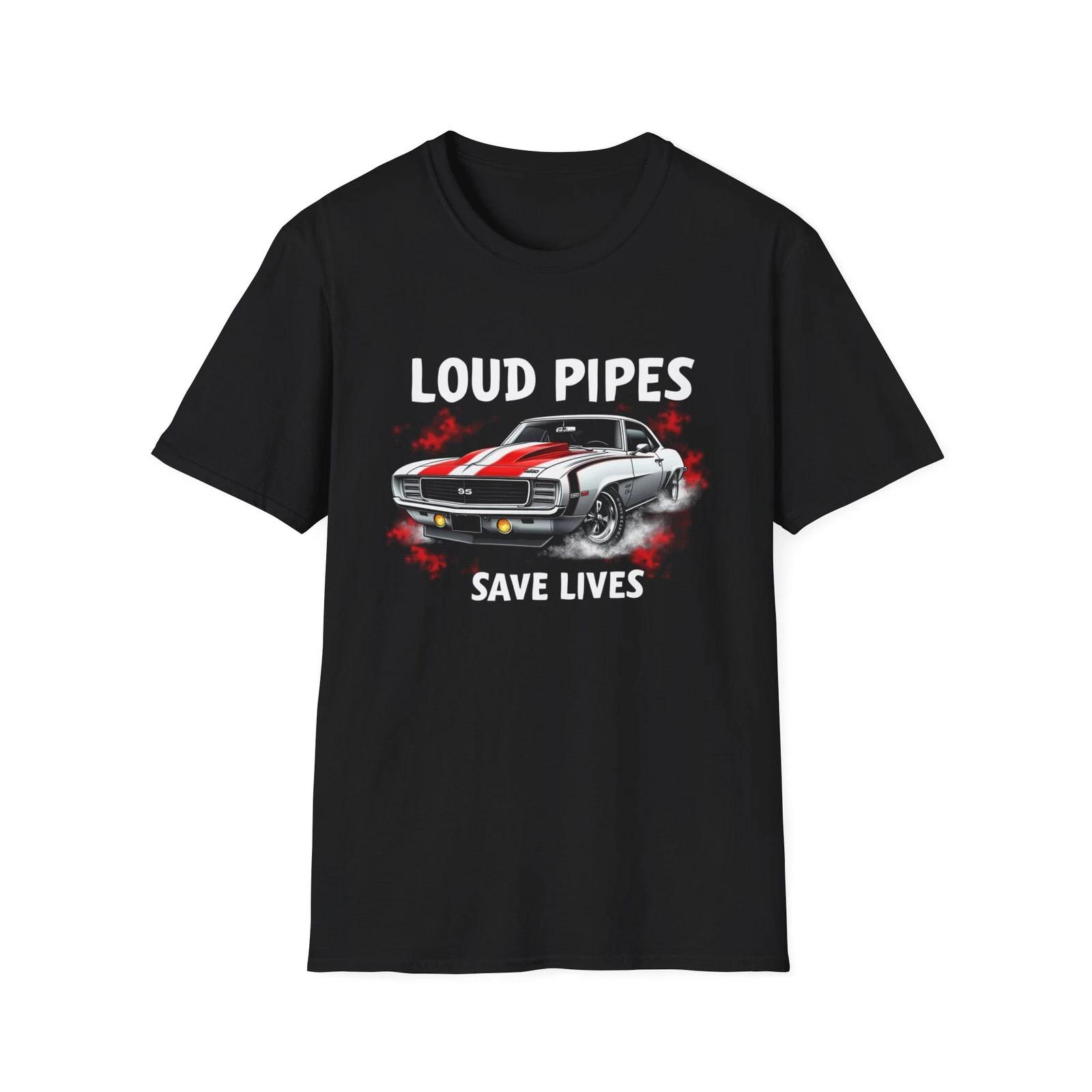 Loud Pipes Save Lives T-Shirt | 1969 Camaro SS Big Block Muscle Car Graphic Tee XXXXL