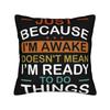 Decorative Pillow Covers Just Because Im Awake Funny Quote  Accessories Home  Throw Pillow Case Cover Zippered MultiSize