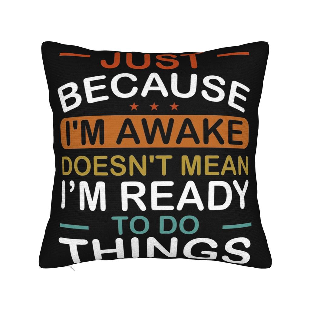 Decorative Pillow Covers Just Because Im Awake Funny Quote Accessories Home Throw Pillow Case Cover Zippered MultiSize