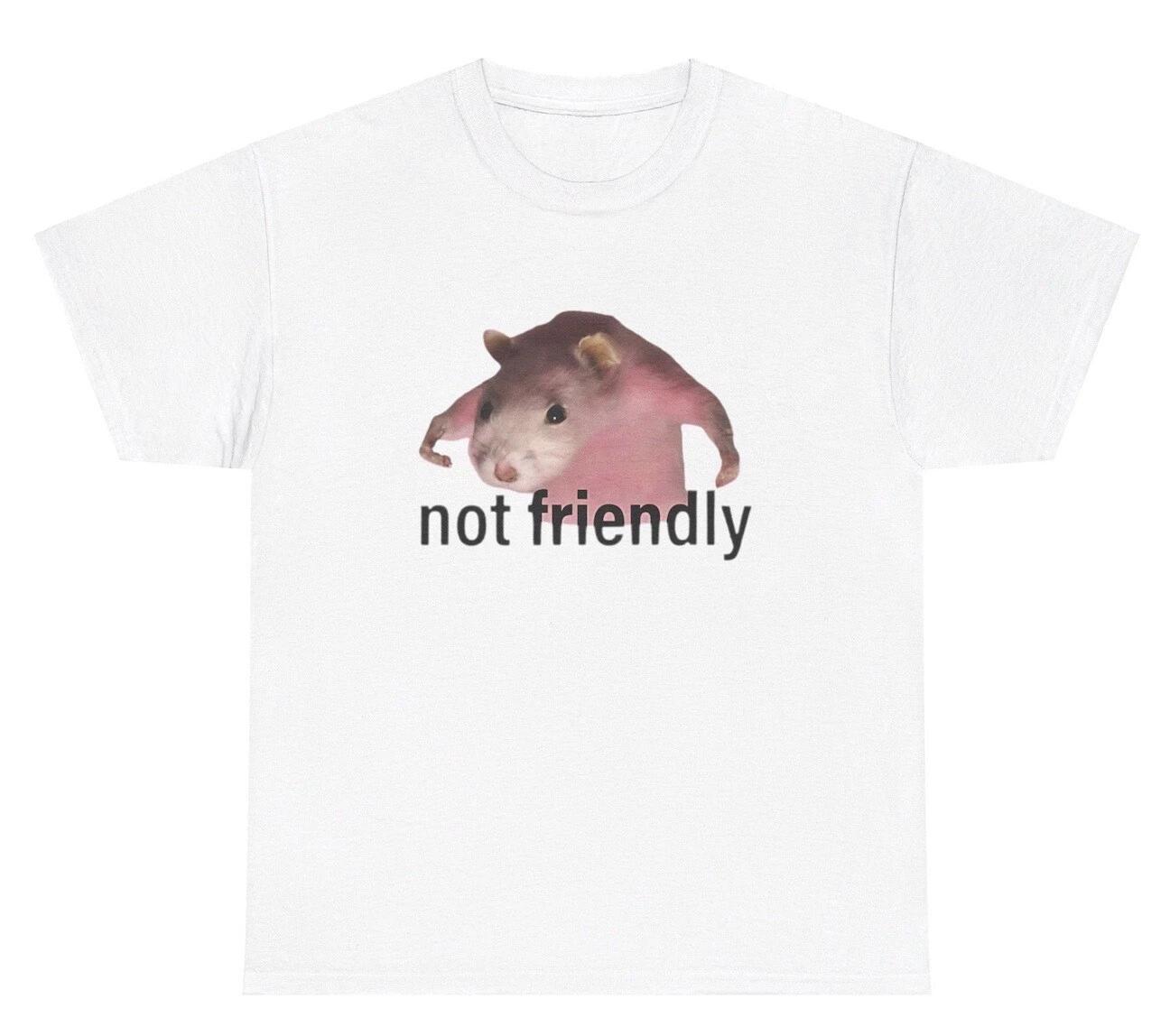 

Not Friendly Rat T Shirt Funny Mean Rat Animal Lover Ironic Gen Z Offensive Tee S