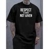 European Sizes Men'S Plus Size "Respect Is Earned Not Given" Slogan Short-Sleeve T-Shirt | Minimalist Trendy Print Design, Breathable Summer