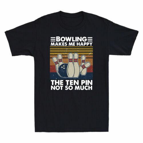 Bowling Makes Me Happy The Ten Pin Not So Much Vintage Men s T Shirt Cotton Tee M