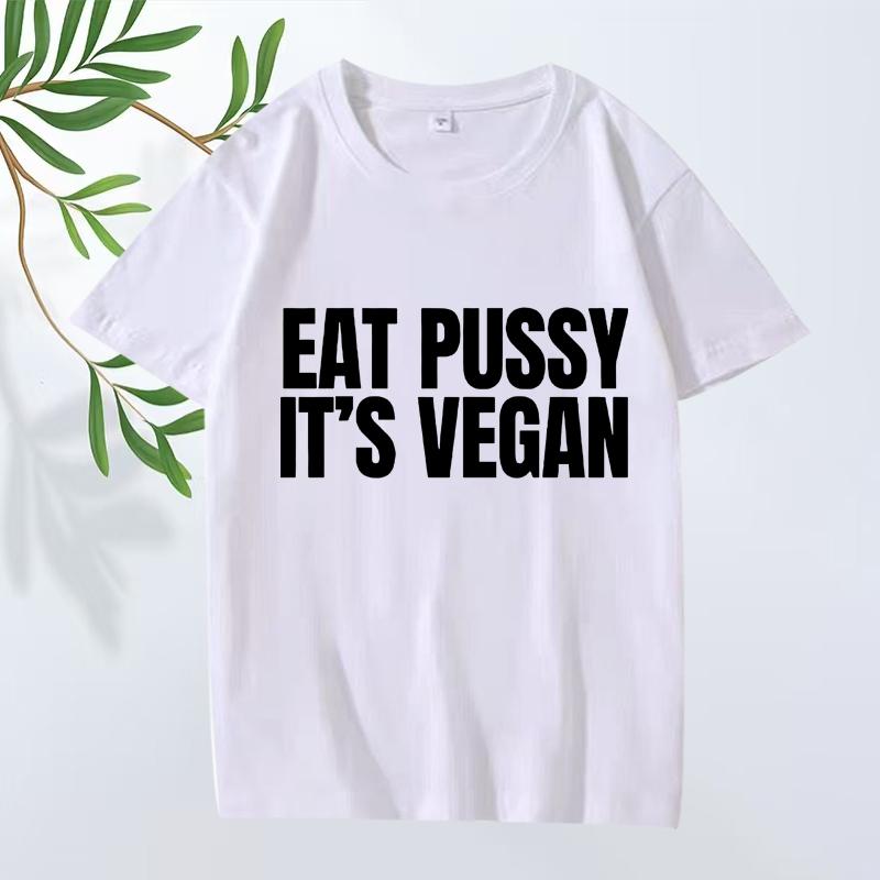 Funny Eat Pussy It's Vegan Graphic T Shirt Men ’s Women Oversized 100% Cotton Y2k Fashion Short Sleeve Summer Print Unisex Tops