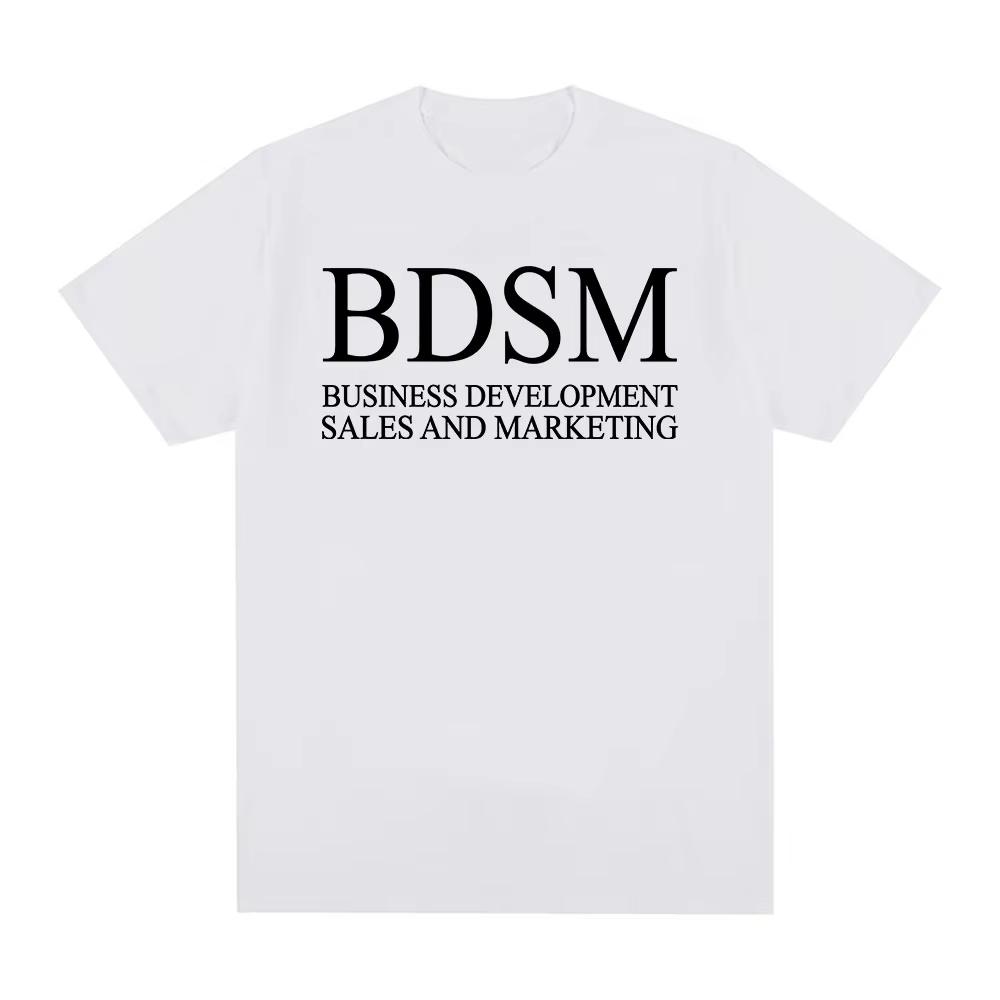 BDSM Business Development Sales and Marketing T Shirt Men Women Fashion Male T-shirt High Quality Cotton Casual T Shirt