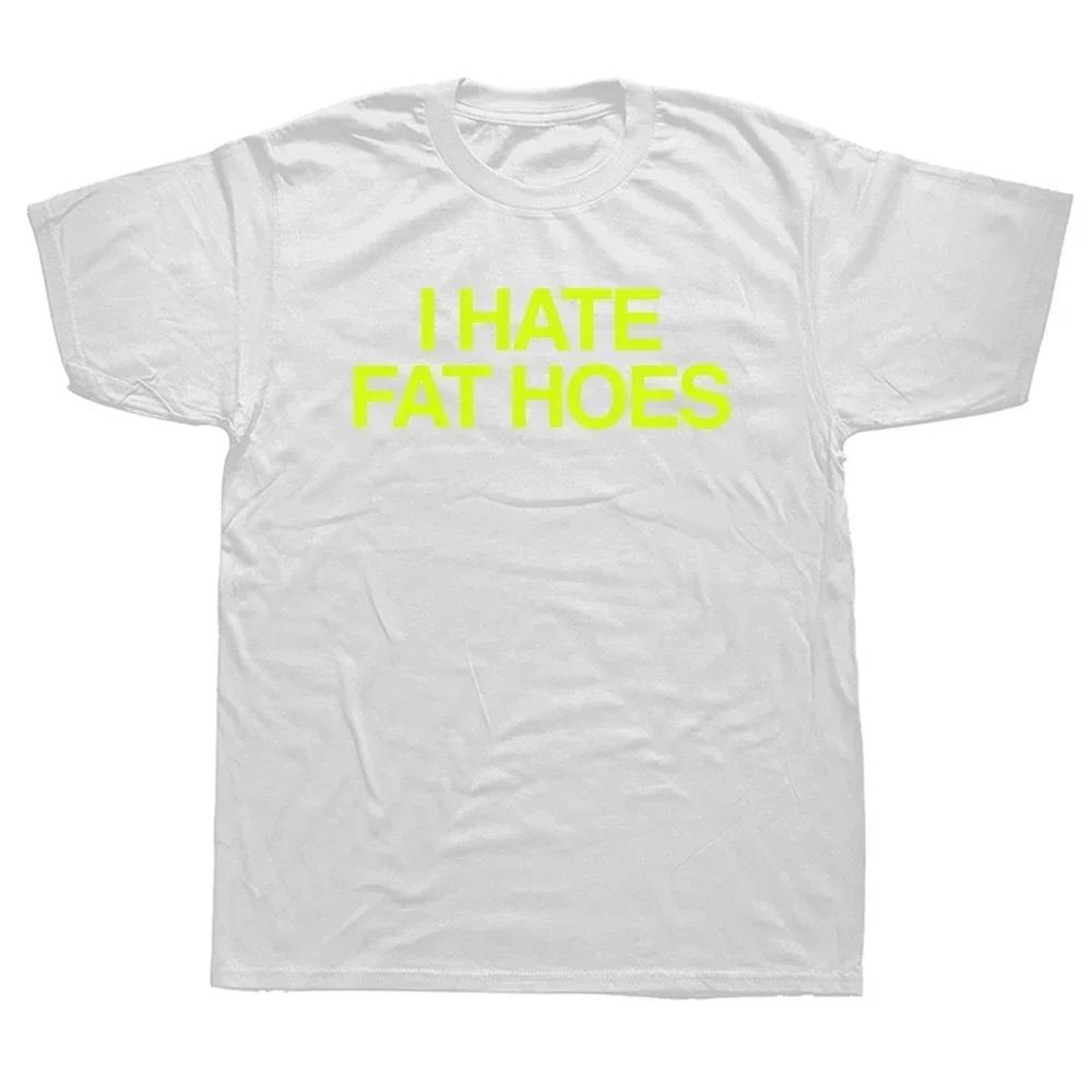 Unisex I Hate Fat Hoes Printed Letters T-shirt Fashion Casual Streetwear Loose T Shirt Streetwear Hipster Harajuku Soft Women Tees