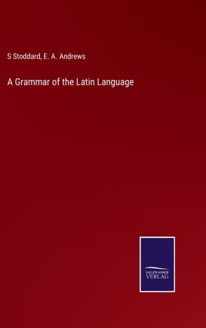 The A Grammar of the Latin Language Book