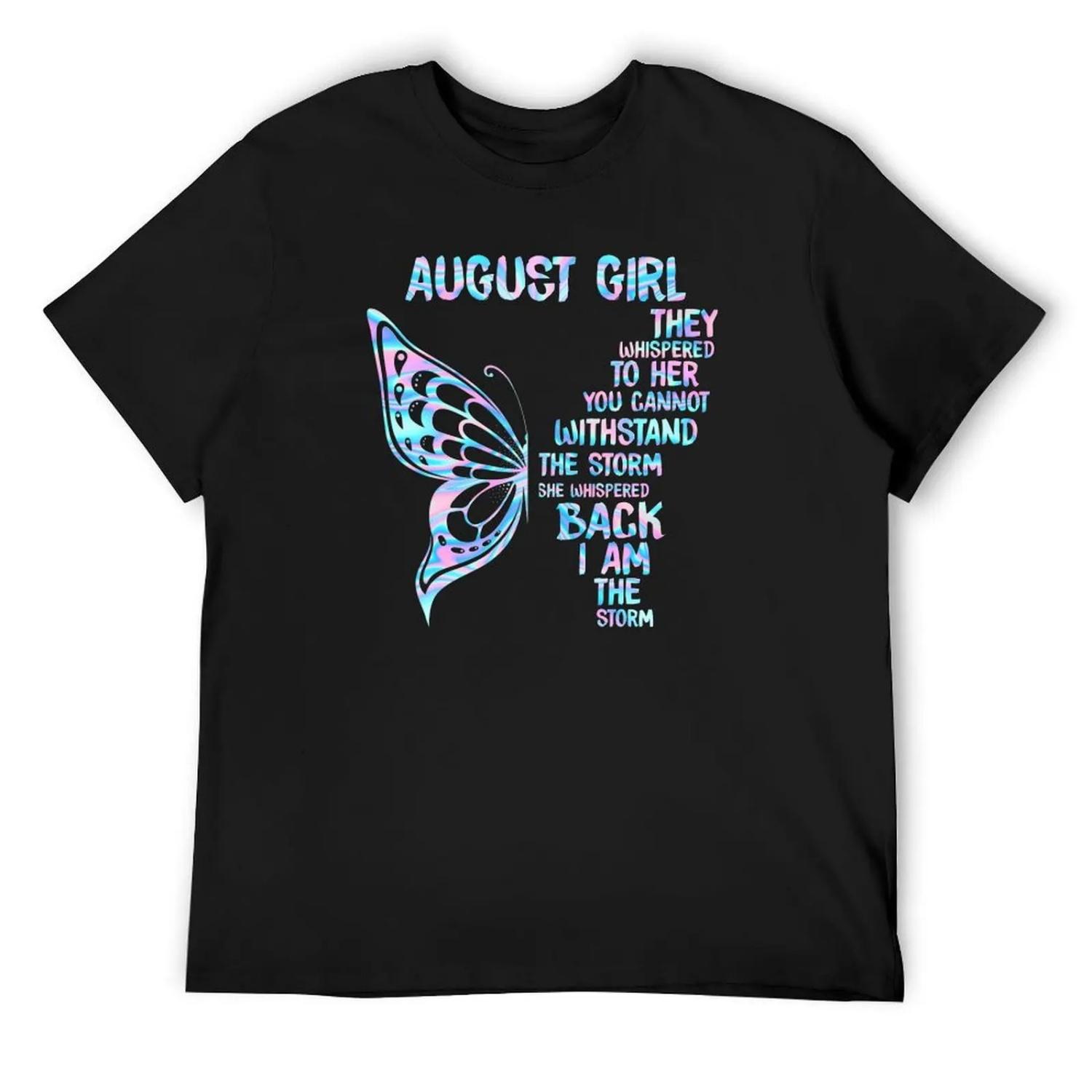 

August Girl They Whispered To Her You Cannot Withstand The Storm Butterfly Holographic Neno Tshirt Funny Gift Women T-Sh T-Shirt XXXXXL чорний