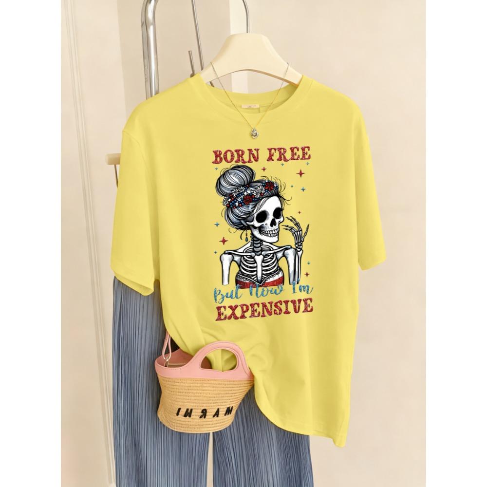 Born Free But Now Expensive Skulls Print Women T-Shirts Casual Hip Hop T Shirt Crewneck Summer Multicolor Street Short Sleeve
