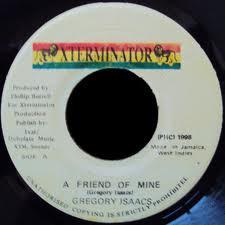7inch Record GREGORY ISAACS - A Friend Of Mine NONE XTerminator 1998 Jamaica Reggae, Ska & Dub Used