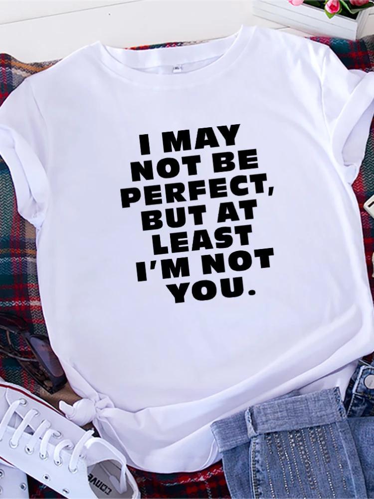 I May Not Be Perfect Letter Print Women T Shirt Short Sleeve O Neck Loose Women Tshirt Ladies Tee Shirt Tops Camisetas Mujer