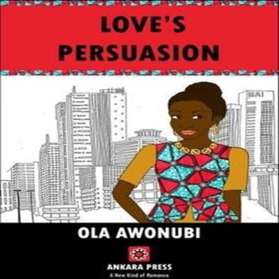 Loves Persuasion by Ola Awonubi Paperback Book 9781911115205