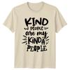 Kind People Are My Kinda People TShirt Slogan Quote Graphic Tee