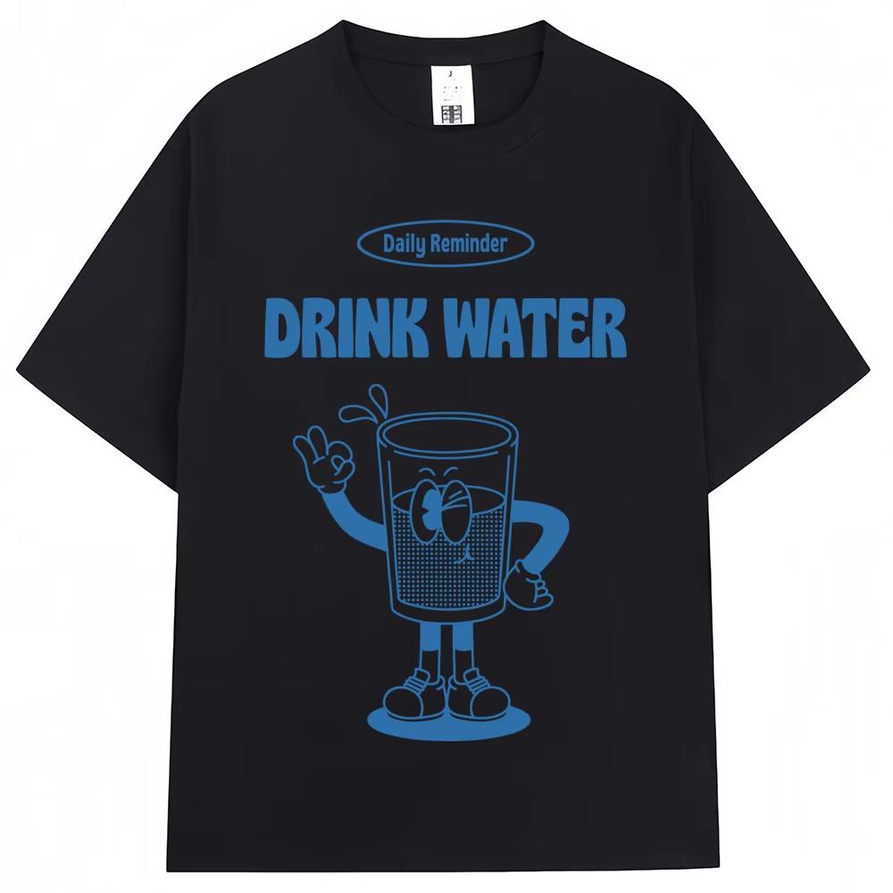 Funny Drink Water Daily Reminder Tshirt Korean Fashion Aesthetic Men Women Harajuku T-shirts Oversized Cotton Casual Y2K T-shirt