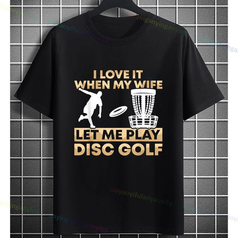Lustiges Ich Liebe Es Wenn Meine Frau Mich Disc Golf Spielen Lässt Grafik T-Shirt 100% Baumwolle Kurzarm Humor Stil Lässiges Sport T-Shirt