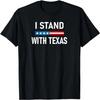 I Stand With Texas T-Shirt