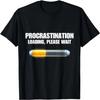 Procrastination Please Wait Funny Sarcasm Humor Men Women T-Shirt