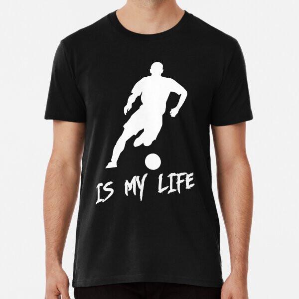 

soccer is my life T-Shirt S-5XL Best T-Shirt XL