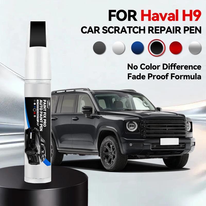 For HAVAL H9 Car Paint Repair Pen Touch Up Scratch Remover DIY Auto Accessories Gray WEY104 White 075 189 Black 8M CA4 Green 195