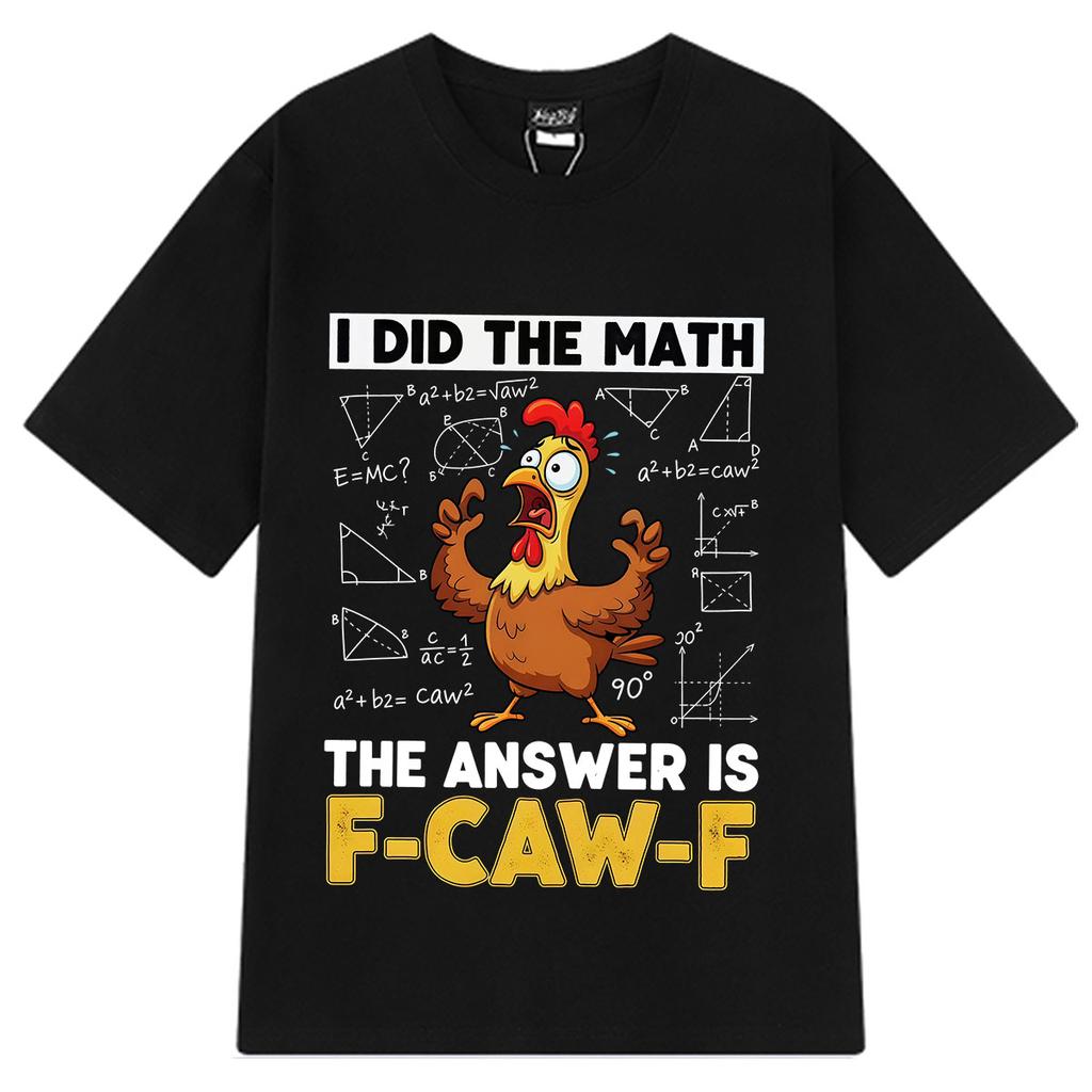 I Did The Math The Answer Is FCAWF Funny Chicken Math T-shirt Men Women Fashion Hip Hop T-shirt Summer Loose and Casual T-shirts