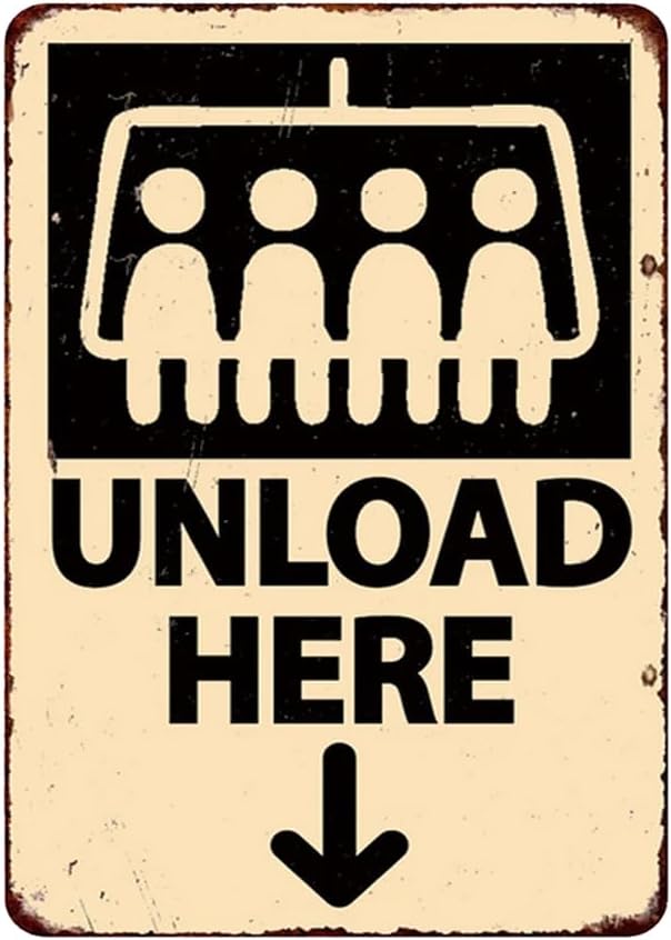 

Tin Signs Vintage Ski Lift Unload Here Sign Metal Ski Lift Unload Here Poster for Home Office Garden Bars Pub Man Cave Plaque S 20x30cm（7.8x11.8inch）